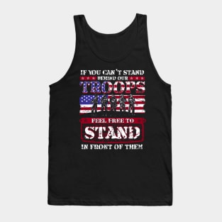 If You Can't Stand Behind Our Troops Feel Free To Stand In Front Of Them Tank Top